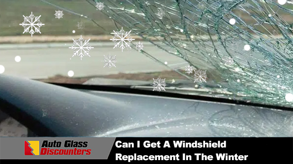 Can I Get A Windshield Replacement In The Winter?